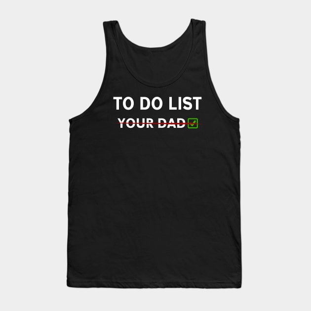 to do list you dad Tank Top by JayD World